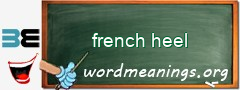 WordMeaning blackboard for french heel